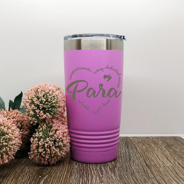 Pink 20 oz stainless tumbler with Para engraved and descriptive words in the shape of a heart around it.